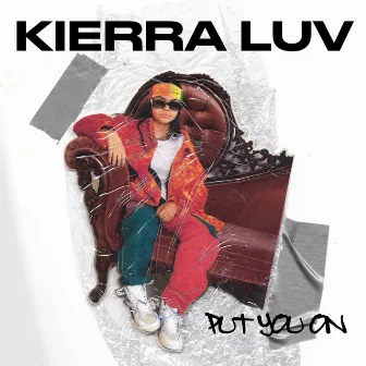 Put You On by Kierra Luv