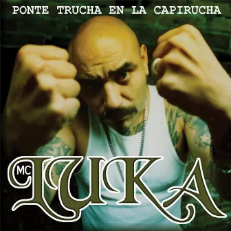 Ponte Trucha en la Capirucha by Mc Luka