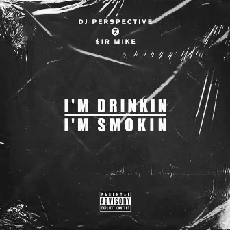 I'm Drinkin I'm Smokin by DJ PERSPECTIVE