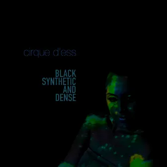 Black Synthetic and Dense by Cirque d'Ess