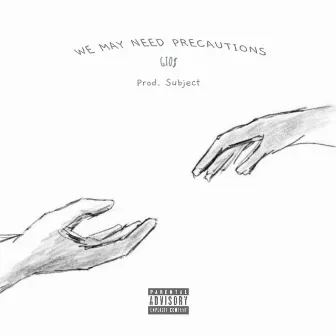 We May Need Precautions by GIO$