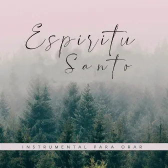 Espiritu Santo by Instrumental Para Orar