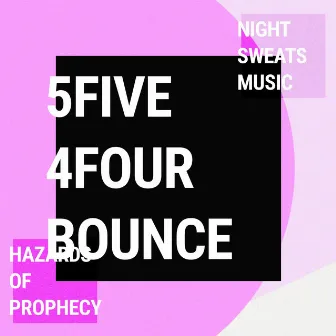 5five 4four Bounce by Hazards of Prophecy