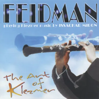 The Art of Klezmer (Giora Feidman Playing Klezmer Music by Issachar Miron) by Issachar Miron