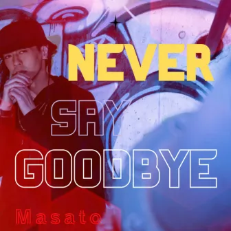 Never say goodbye by Masato