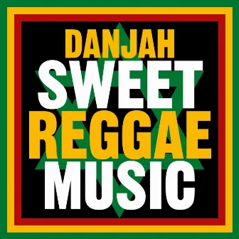 Sweet Reggae Music by Danjah