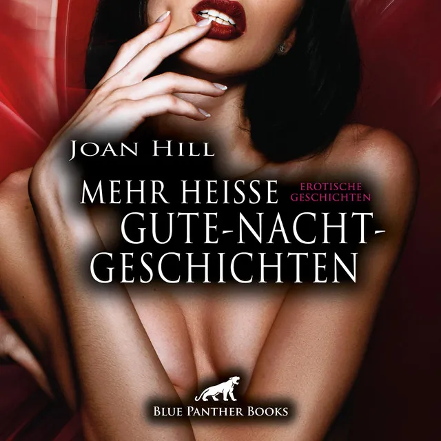 Mehr heiße Gute-Nacht-Geschichten / 21 geile erotische Geschichten / Erotik Audio Story / Erotisches Hörbuch (Sex, Leidenschaft, Erotik, Geil und Lust)