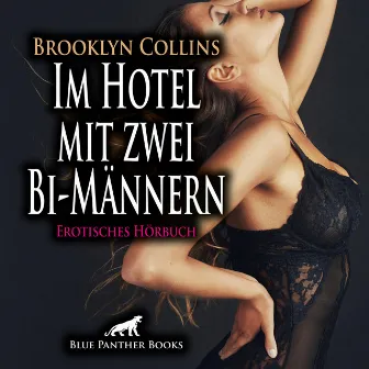 Im Hotel mit zwei Bi-Männern / Doch wer ist der alte Mann, der sich an ihren Liebesspielen ergötzt? (ein erotisches Hörbuch von blue panther books mit Sex, Leidenschaft, Erotik, Lust, Hörspiel) by Lenia Bellanie