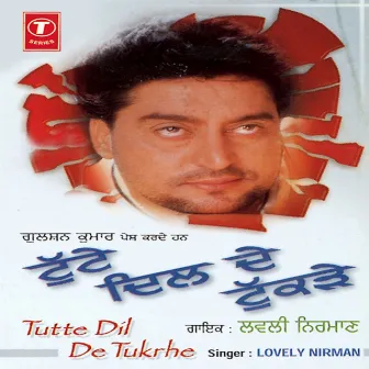 Tutte Dil De Tukrhe by Lovely Nirman