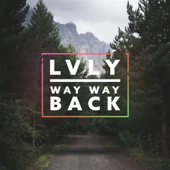 Way Way Back by Lvly