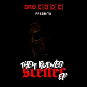 They Ruined Scener Ep by Bro Code