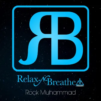 Relax-N-Breathe (Remix) by Rock Muhammad