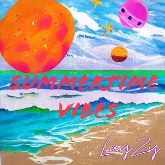 Summertime Vibes by Lay Zy