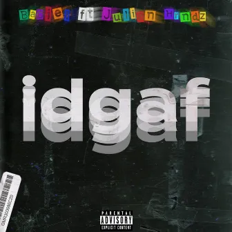 Idgaf by Baciel