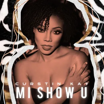 Mi Show U by Curstin Kay