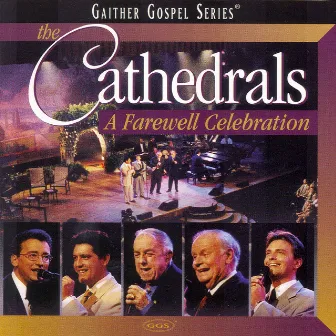 The Cathedrals - A Farewell Celebration by The Cathedrals