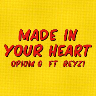 Made in Your Heart by OPYI