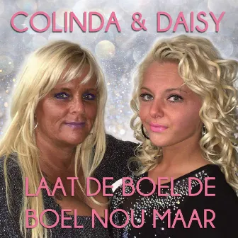 Laat De Boel De Boel Nou Maar by Colinda en Daisy