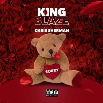 Sorry by King Blaze