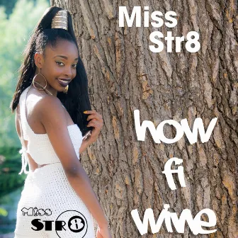 How Fi Wine by Miss Str8