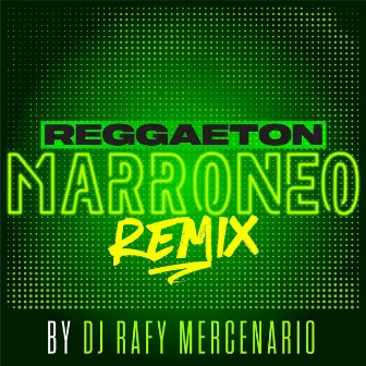 Reggaeton Marroneo (Remix) by DJ Rafy Mercenario