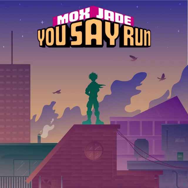 You Say Run (From "My Hero Academia")