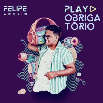 Play Obrigatório by Felipe Amorim