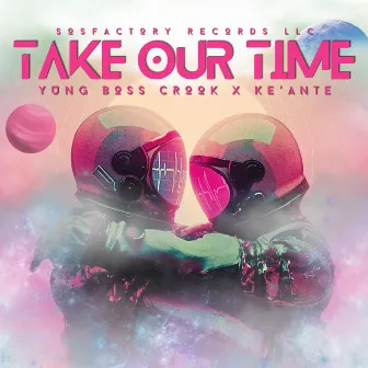 Take Our Time by Yung Boss Crook