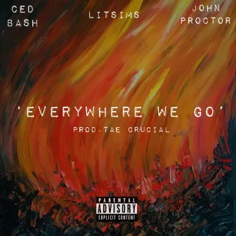 Everywhere We Go by Ced Bash