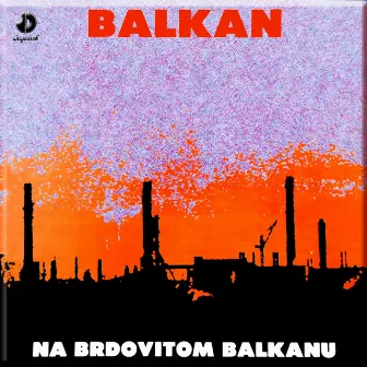 Na brdovitom balkanu by Balkan