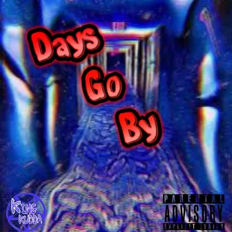 Days Go By by King Kudda