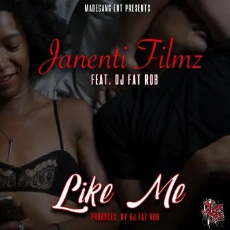 Like Me by Janenti Filmz