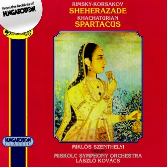 Rimsky-Korsakov, N.A.: Sheherazade / Khachaturian, A.I.: Spartacus (Excerpts) by Miskolc Symphony Orchestra