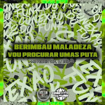 Berimbau Maladeza / Vou Procurar umas Putas by DJ BRINKS