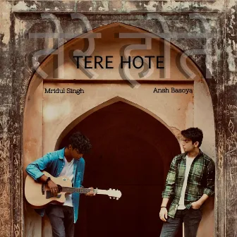 Tere Hote by Mridul Singh