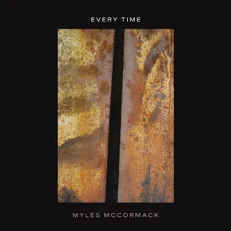 Every Time by Myles McCormack