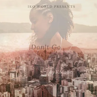 Don't Go by Kickays