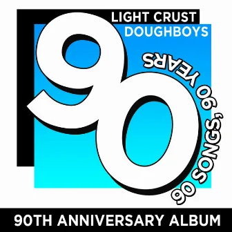 90th Anniversary Album: 90 Songs, 90 Years by Light Crust Doughboys