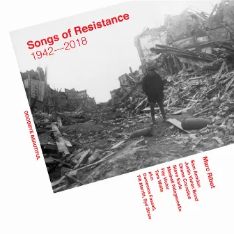 Songs Of Resistance 1942 - 2018 by Marc Ribot