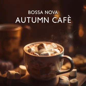 Bossa Nova Autumn Cafè - Warm Spanish Sunset Ambience by Dorian Stones Band