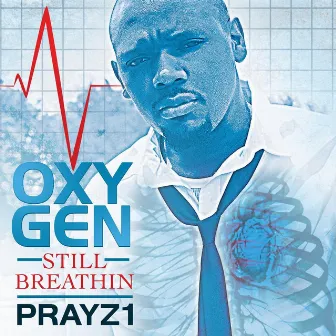 Oxygen: Still Breathin' by Prayz1