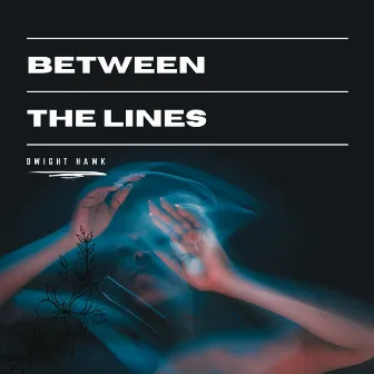 Between the Lines by Dwight Hawk