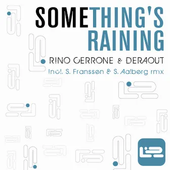 Something's Raining by Rino Cerrone