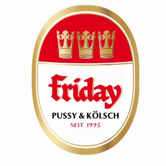 Pussy & Kölsch by Friday