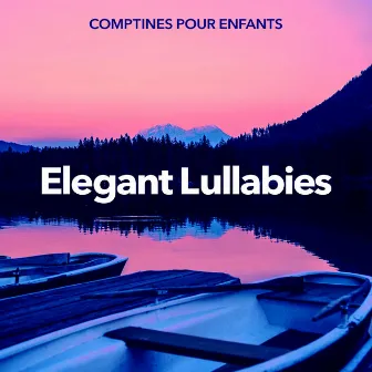 Elegant Lullabies by Comptines Pour Enfants