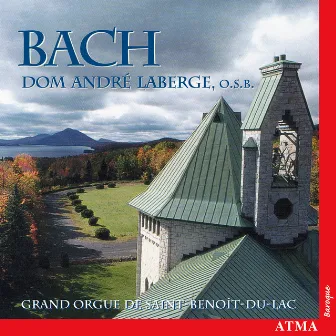 Bach, J.S.: Organ Music by Dom André Laberge