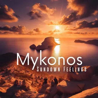 Mykonos Sundown Feelings: Vibes of Chill House by the Beach by 