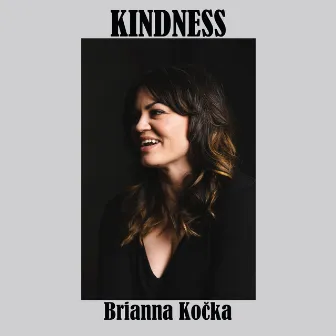 Kindness by Brianna Kocka