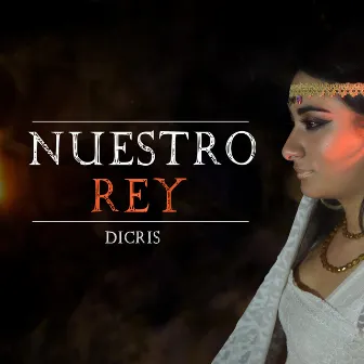 Nuestro Rey by DICRIS