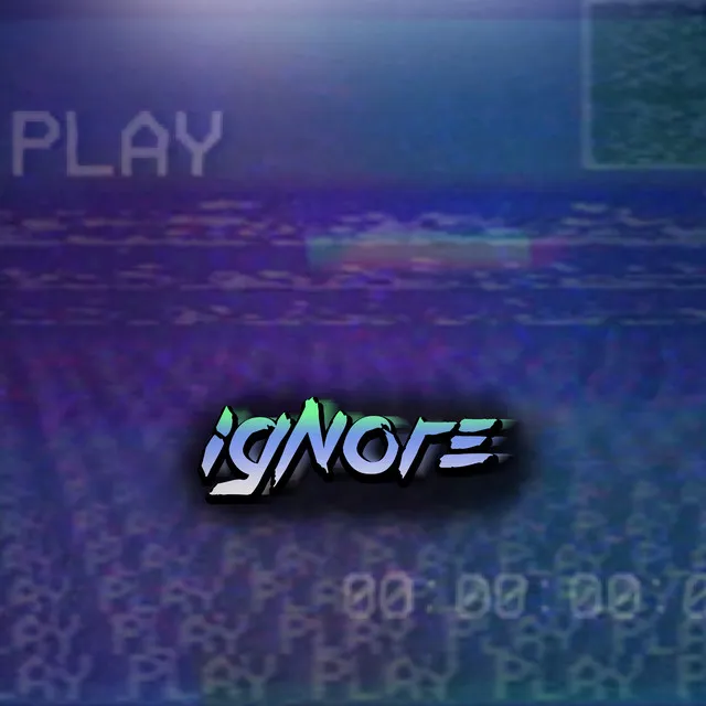 Ignore